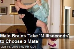 Male Brains Take "Milliseconds" to Choose a Mate