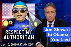 Jon Stewart to Obama: You Lied