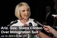Ariz. Gov. Slams Clinton Over Immigration Suit