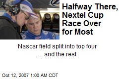 Halfway There, Nextel Cup Race Over for Most