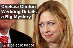 Chelsea Clinton Wedding Details a Big Mystery