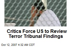 Critics Force US to Review Terror Tribunal Findings