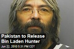 Pakistan to Release Bin Laden Hunter