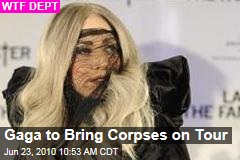 Gaga to Bring Corpses on Tour