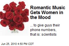 Romantic Music Gets Women in the Mood