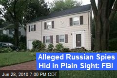 Alleged Russian Spies Hid in Plain Sight: FBI