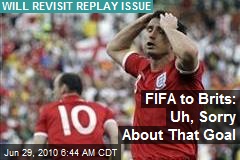 FIFA to Brits: Uh, Sorry About That Goal