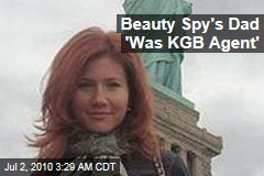 Beauty Spy's Dad 'Was KGB Agent'