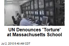 UN Denounces 'Torture' at Massachusetts School