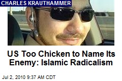US Too Chicken to Name Its Enemy: Islamic Radicalism