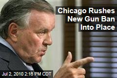 Chicago Rushes New Gun Ban Into Place
