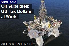 Oil Subsidies: US Tax Dollars at Work