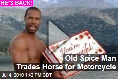 Old Spice Man Trades Horse for Motorcycle