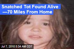 Snatched Tot Found Alive