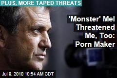 'Monster' Mel Threatened Me, Too: Porn Maker