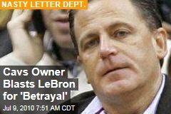 Cavs Owner Rips LeBron for 'Betrayal'