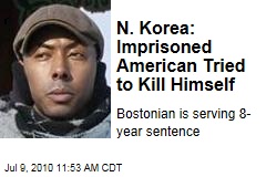 N. Korea: Imprisoned American Tried to Kill Himself