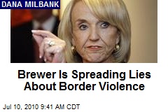 Brewer Is Spreading Lies About Border Violence