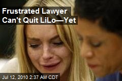 Frustrated Lawyer Can't Quit LiLo&mdash;Yet