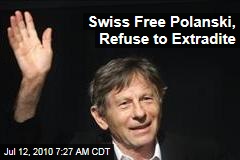 Swiss Free Polanski, Refuse to Extradite