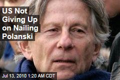 US Not Giving Up on Nailing Polanski