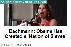 Bachmann: Obama Has Created a 'Nation of Slaves'