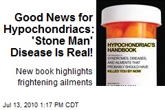Good News for Hypochondriacs: 'Stone Man' Disease Is Real!