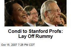Condi to Stanford Profs: Lay Off Rummy