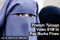 French Tycoon Vows $1M to Pay Burka Fines