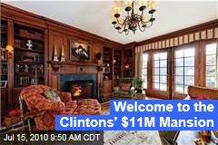 Welcome to the Clintons' $11M Mansion