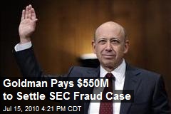 Goldman Pays $550M to Settle SEC Fraud Case
