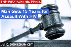 Man Gets 15 Years for Assault With HIV