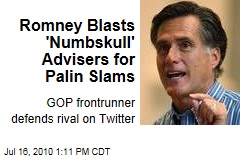 Romney Blasts 'Numbskull' Advisers for Palin Slams