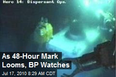 As 48-Hour Mark Looms, BP Watches