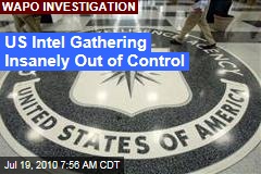 US Intel Gathering Insanely Out of Control