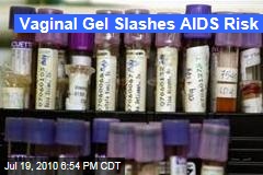 Vaginal Gel Slashes AIDS Risk