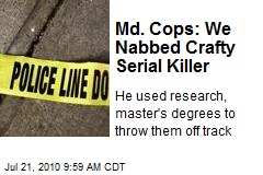 Md. Cops: We Nabbed Crafty Serial Killer