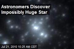 Astronomers Discover Impossibly Huge Star