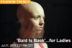 'Bald Is Back'...for Ladies