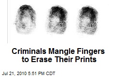 Criminals Mangle Fingers to Erase Their Prints
