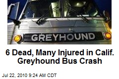 6 Dead, Many Injured in Calif. Greyhound Bus Crash