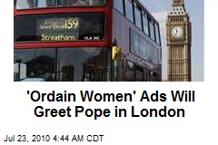 'Ordain Women' Ads Will Greet Pope in London