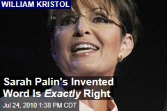 Sarah Palin's Invented Word is Exactly Right