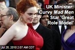UK Minister: Curvy Mad Men Star 'Great Role Model'