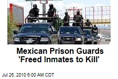 Mexican Prison Guards 'Freed Inmates to Kill'