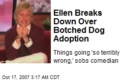 Ellen Breaks Down Over Botched Dog Adoption
