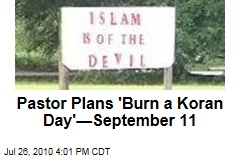Pastor Plans 'Burn a Koran Day'&mdash;September 11