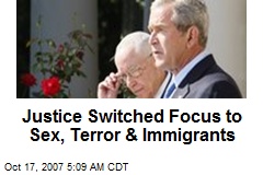 Justice Switched Focus to Sex, Terror &amp; Immigrants