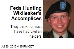 Feds Hunting Wikileaker's Accomplices