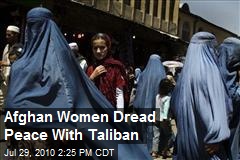 Afghan Women Dread Peace With Taliban